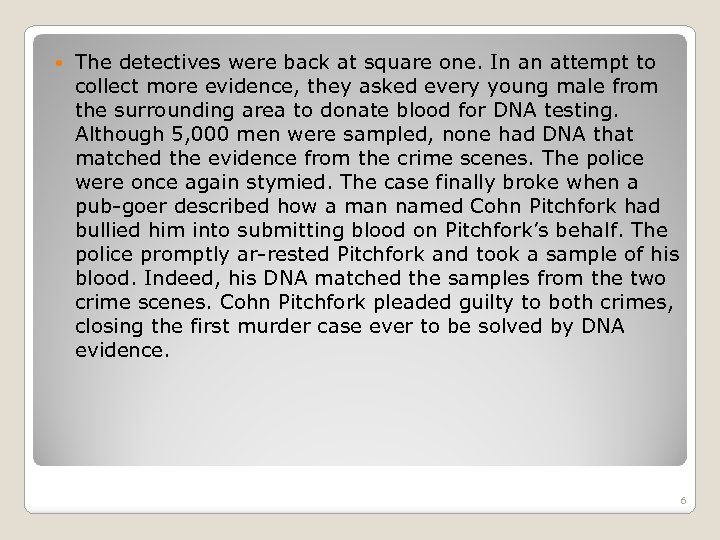  The detectives were back at square one. In an attempt to collect more