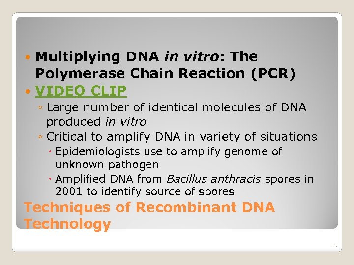 Multiplying DNA in vitro: The Polymerase Chain Reaction (PCR) VIDEO CLIP ◦ Large number