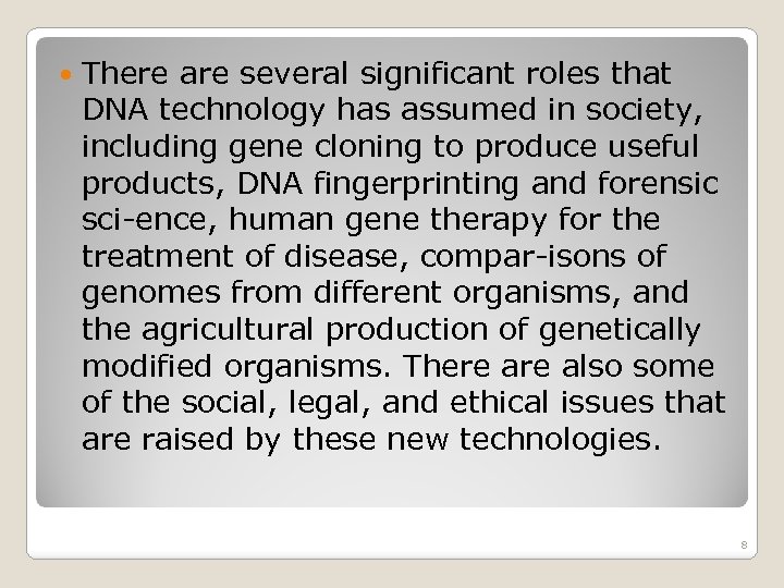  There are several significant roles that DNA technology has assumed in society, including