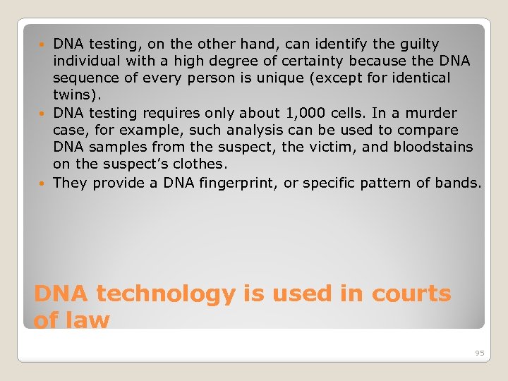 DNA testing, on the other hand, can identify the guilty individual with a high