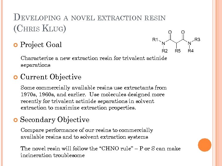 DEVELOPING A NOVEL EXTRACTION RESIN (CHRIS KLUG) Project Goal Characterize a new extraction resin