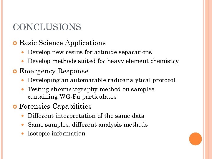 CONCLUSIONS Basic Science Applications Develop new resins for actinide separations Develop methods suited for