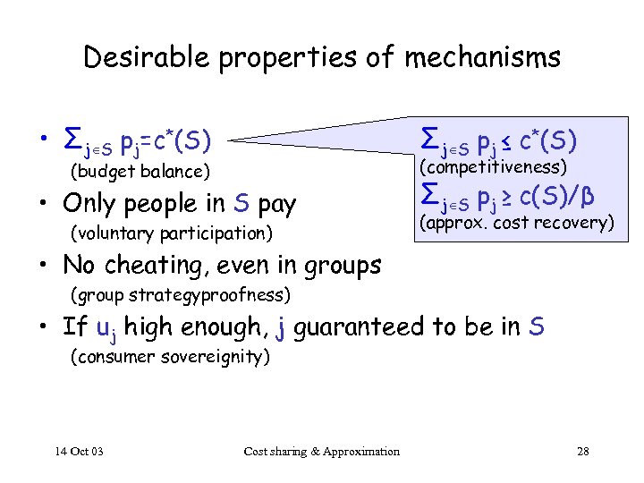 Desirable properties of mechanisms • Σj S pj=c*(S) Σj S pj ≤ c*(S) •