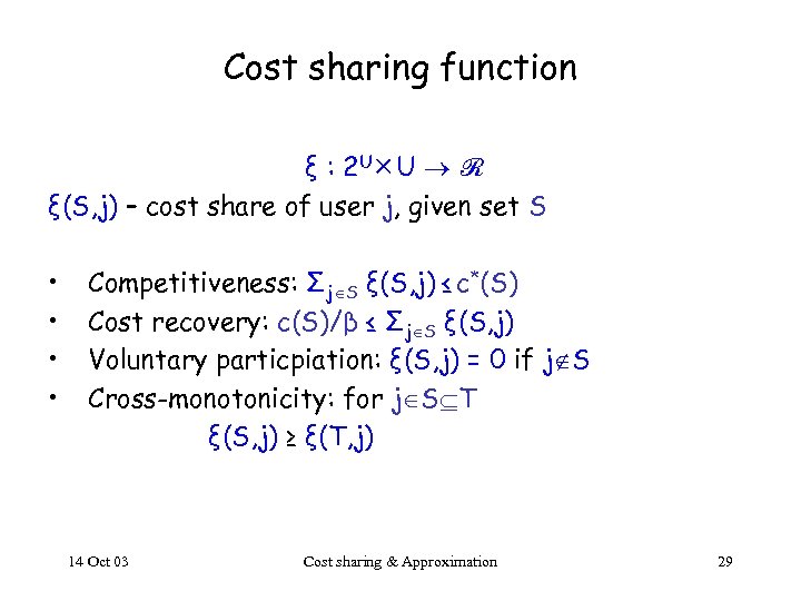 Cost sharing function ξ : 2 U U ℛ ξ(S, j) – cost share