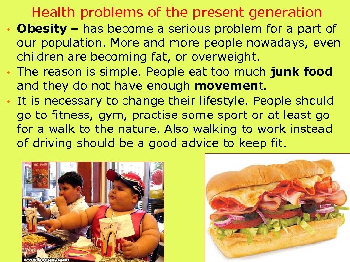 Health problems of the present generation Obesity – has become a serious problem for