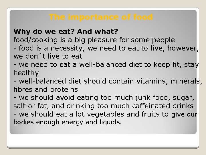 The importance of food Why do we eat? And what? food/cooking is a big