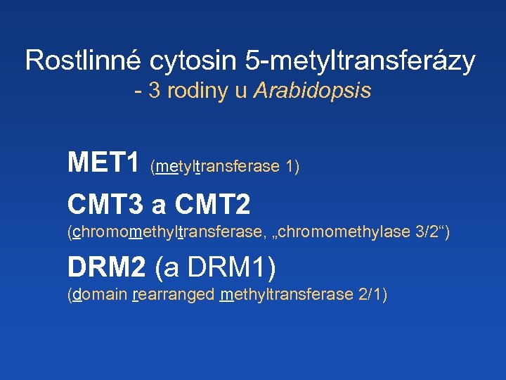 Rostlinné cytosin 5 -metyltransferázy - 3 rodiny u Arabidopsis MET 1 (metyltransferase 1) CMT