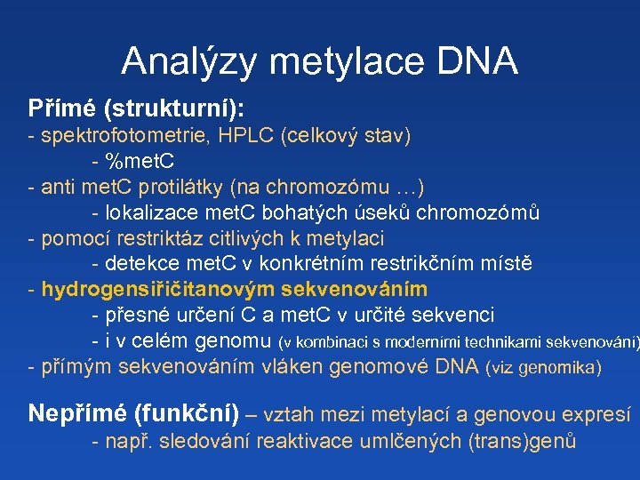 Analýzy metylace DNA Přímé (strukturní): - spektrofotometrie, HPLC (celkový stav) - %met. C -