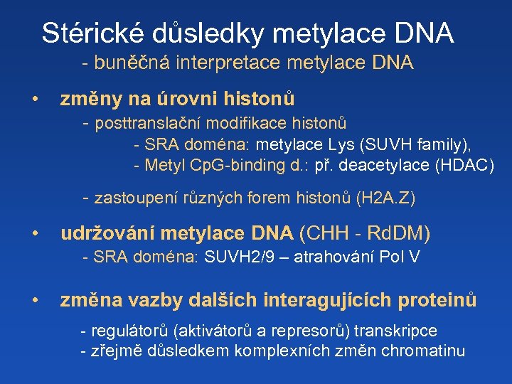 Stérické důsledky metylace DNA - buněčná interpretace metylace DNA • změny na úrovni histonů