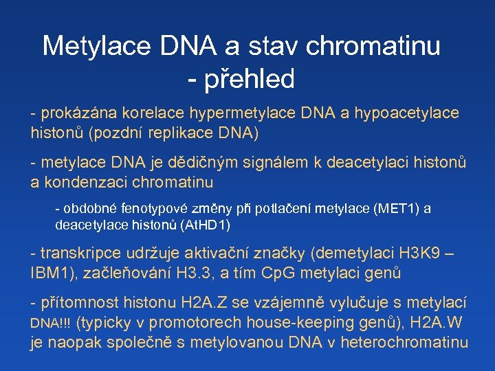 Metylace DNA a stav chromatinu - přehled - prokázána korelace hypermetylace DNA a hypoacetylace
