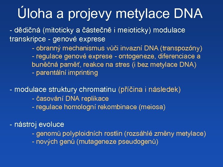 Úloha a projevy metylace DNA - dědičná (mitoticky a částečně i meioticky) modulace transkripce