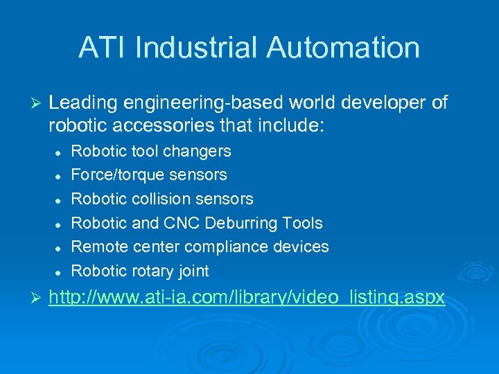 ATI Industrial Automation Ø Leading engineering-based world developer of robotic accessories that include: l