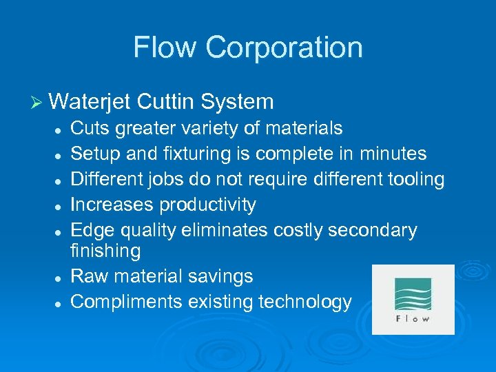 Flow Corporation Ø Waterjet Cuttin System l l l l Cuts greater variety of