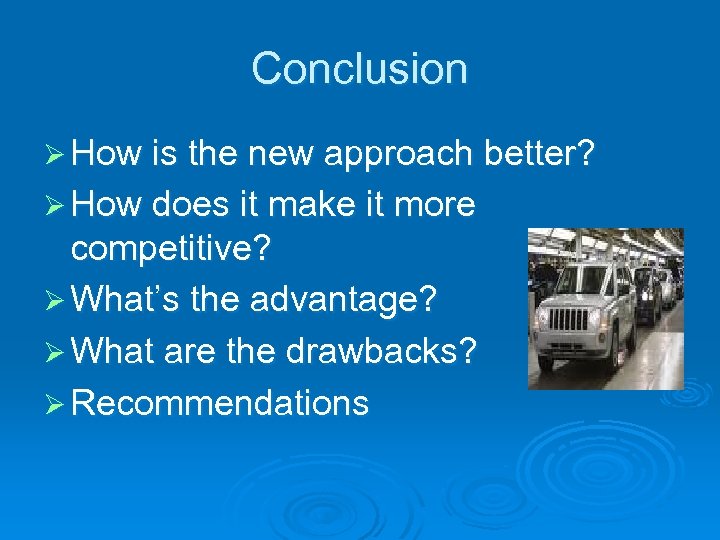 Conclusion Ø How is the new approach better? Ø How does it make it
