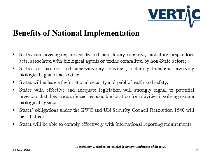 Benefits of National Implementation • States can investigate, prosecute and punish any offences, including
