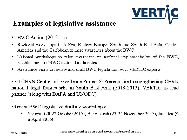 Examples of legislative assistance • BWC Action (2013 -15): • Regional workshops in Africa,