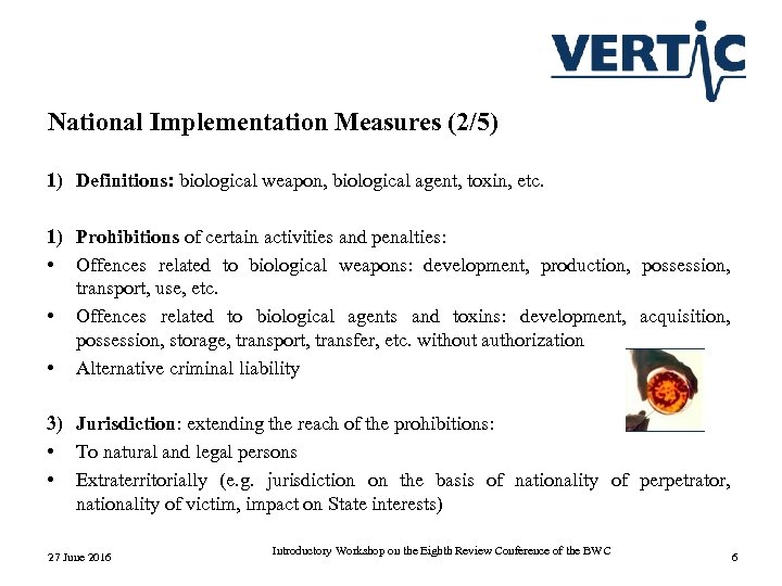 National Implementation Measures (2/5) 1) Definitions: biological weapon, biological agent, toxin, etc. 1) Prohibitions