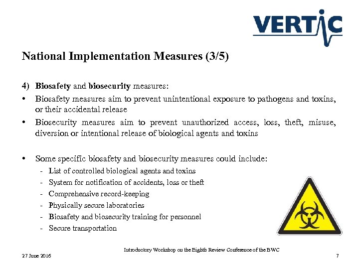 National Implementation Measures (3/5) 4) Biosafety and biosecurity measures: • Biosafety measures aim to