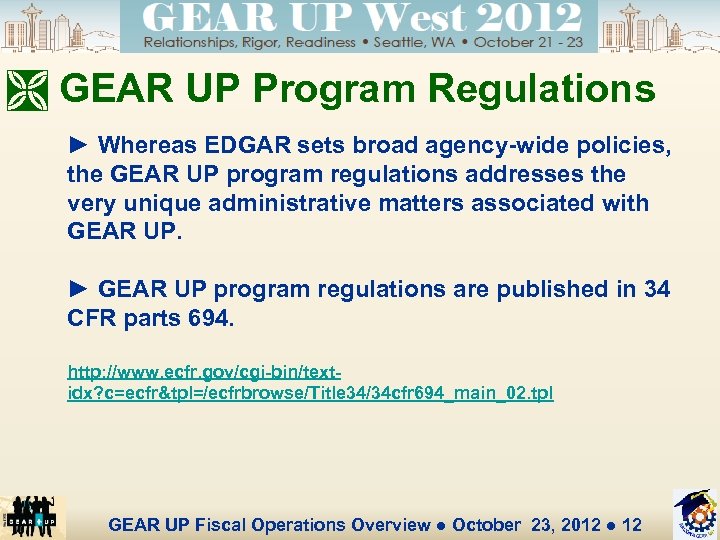 Ì GEAR UP Program Regulations ► Whereas EDGAR sets broad agency-wide policies, the GEAR