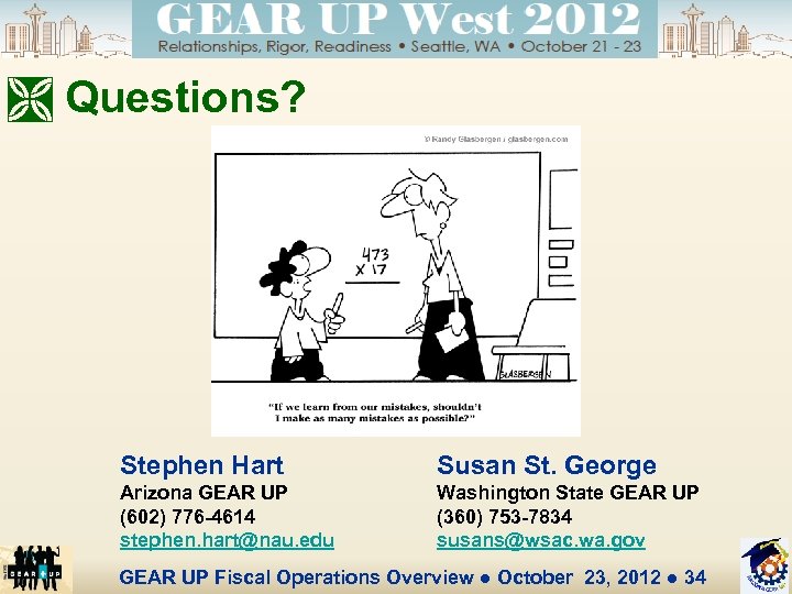 Ì Questions? Stephen Hart Susan St. George Arizona GEAR UP (602) 776 -4614 stephen.