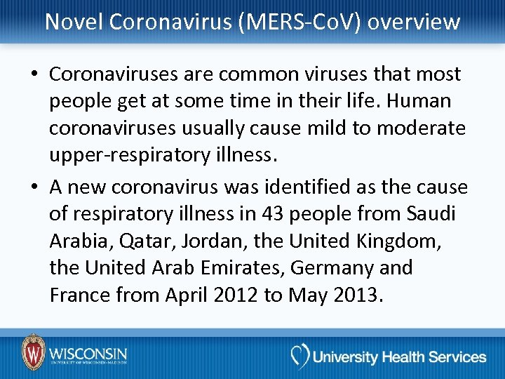 Novel Coronavirus (MERS-Co. V) overview • Coronaviruses are common viruses that most people get
