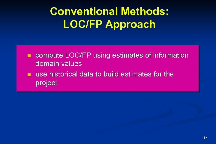 Conventional Methods: LOC/FP Approach n n compute LOC/FP using estimates of information domain values