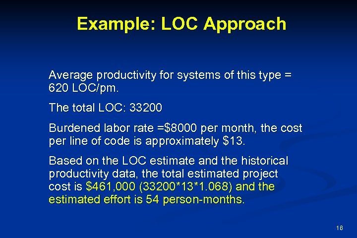 Example: LOC Approach Average productivity for systems of this type = 620 LOC/pm. The