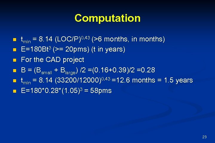 Computation n n n tmin = 8. 14 (LOC/P)0. 43 (>6 months, in months)