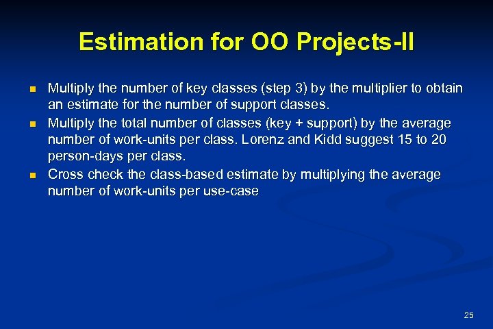 Estimation for OO Projects-II n n n Multiply the number of key classes (step