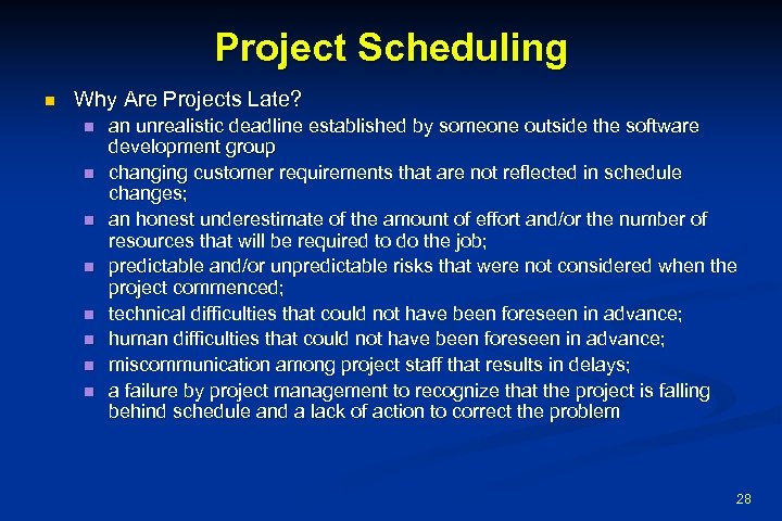 Project Scheduling n Why Are Projects Late? n n n n an unrealistic deadline