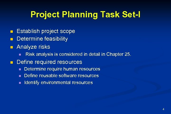 Project Planning Task Set-I n n n Establish project scope Determine feasibility Analyze risks