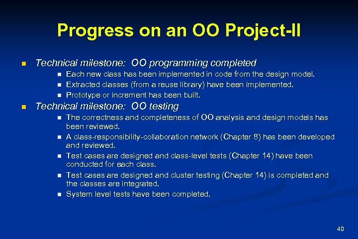 Progress on an OO Project-II n Technical milestone: OO programming completed n n Each