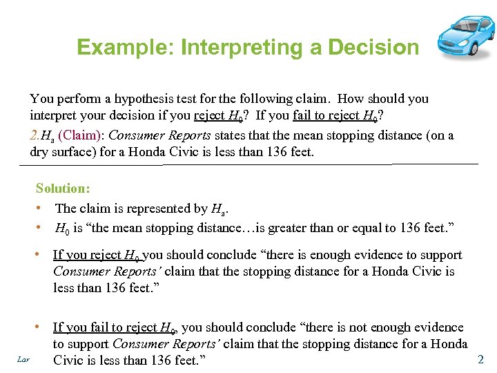 Example: Interpreting a Decision You perform a hypothesis test for the following claim. How