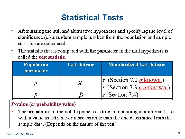 Statistical Tests • After stating the null and alternative hypotheses and specifying the level