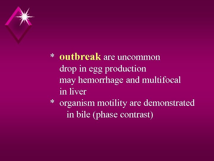 * outbreak are uncommon drop in egg production may hemorrhage and multifocal in liver