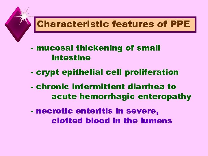 Characteristic features of PPE - mucosal thickening of small intestine - crypt epithelial cell