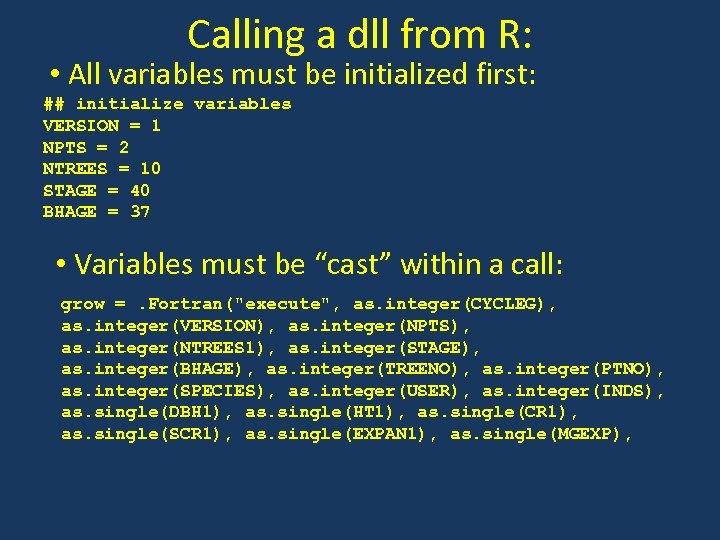 Calling a dll from R: • All variables must be initialized first: ## initialize