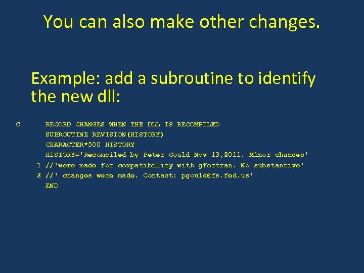 You can also make other changes. Example: add a subroutine to identify the new