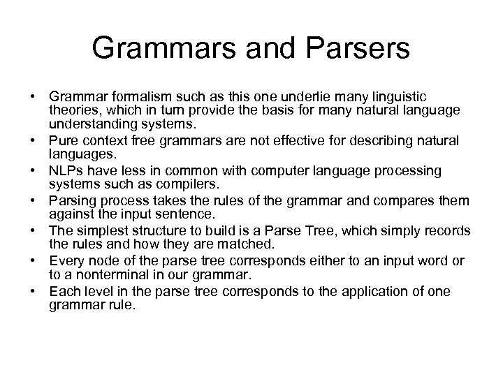 Grammars and Parsers • Grammar formalism such as this one underlie many linguistic theories,