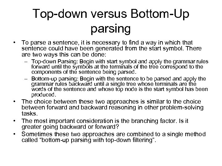 Top-down versus Bottom-Up parsing • To parse a sentence, it is necessary to find