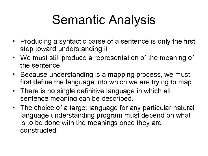 Semantic Analysis • Producing a syntactic parse of a sentence is only the first