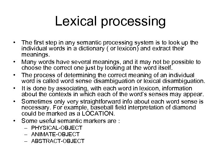 Lexical processing • The first step in any semantic processing system is to look