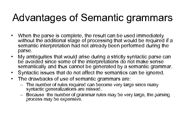 Advantages of Semantic grammars • When the parse is complete, the result can be