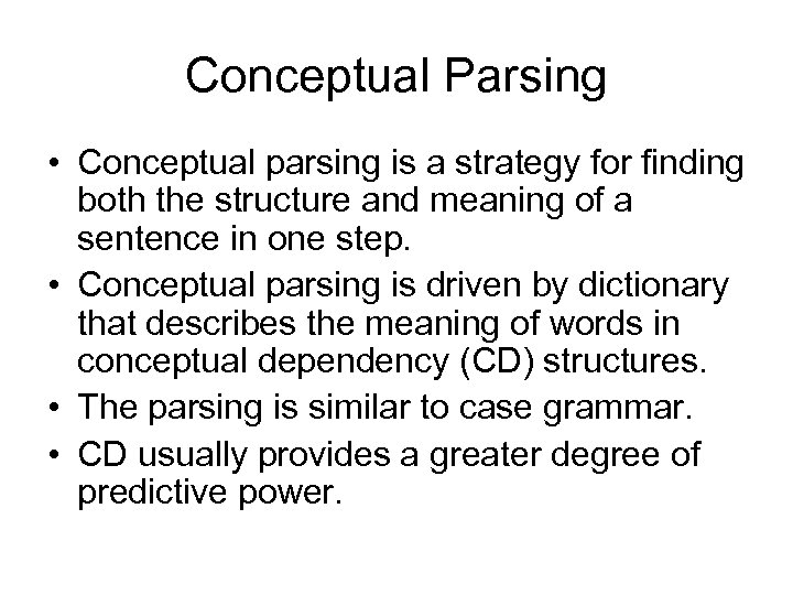 Conceptual Parsing • Conceptual parsing is a strategy for finding both the structure and