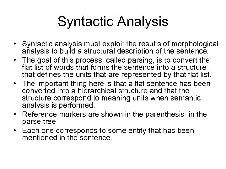 Syntactic Analysis • Syntactic analysis must exploit the results of morphological analysis to build