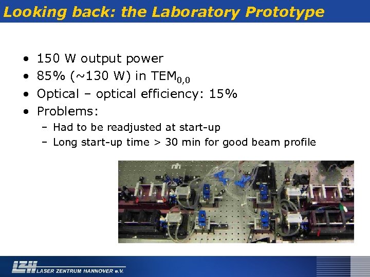 Looking back: the Laboratory Prototype • • 150 W output power 85% (~130 W)