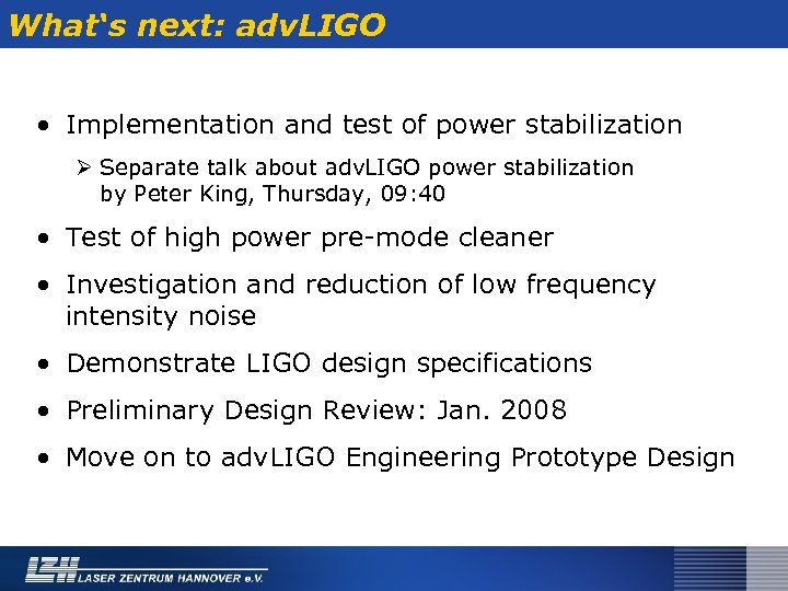 What‘s next: adv. LIGO • Implementation and test of power stabilization Ø Separate talk