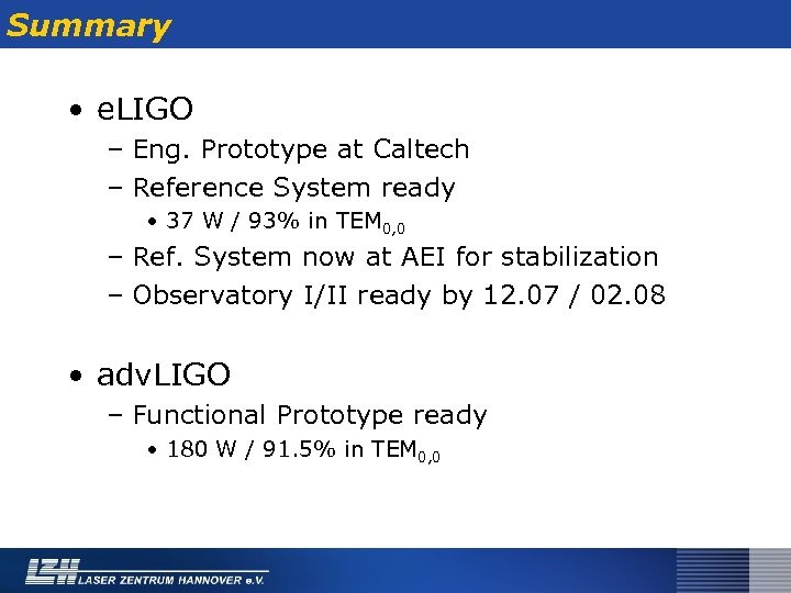 Summary • e. LIGO – Eng. Prototype at Caltech – Reference System ready •