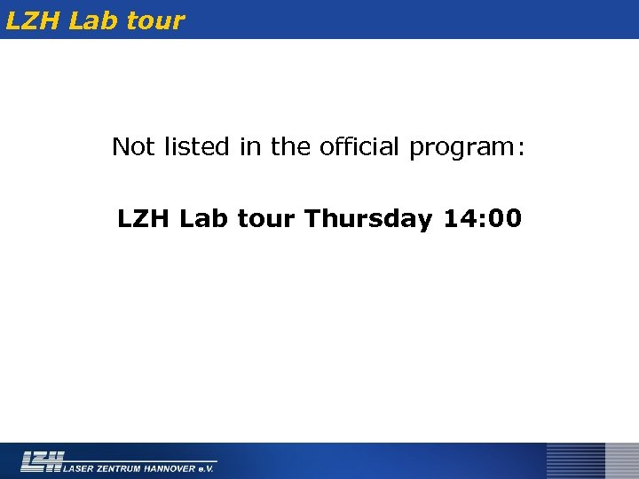 LZH Lab tour Not listed in the official program: LZH Lab tour Thursday 14: