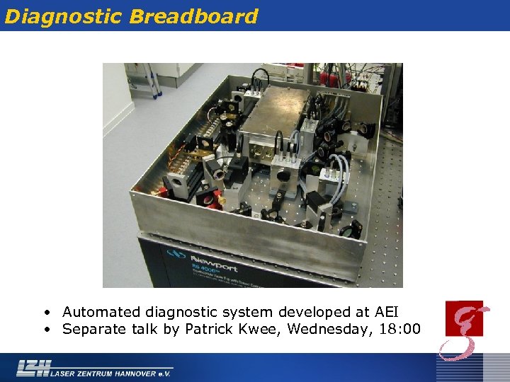 Diagnostic Breadboard • Automated diagnostic system developed at AEI • Separate talk by Patrick